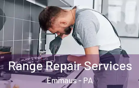  Range Repair Services Emmaus - PA