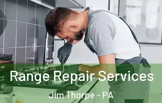  Range Repair Services Jim Thorpe - PA