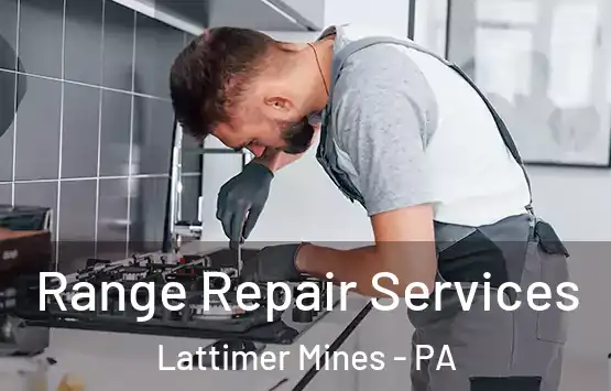  Range Repair Services Lattimer Mines - PA