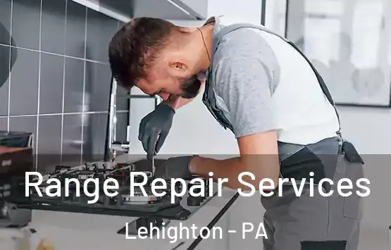  Range Repair Services Lehighton - PA