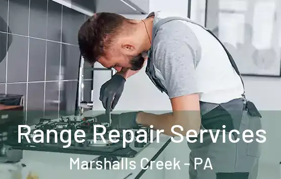  Range Repair Services Marshalls Creek - PA