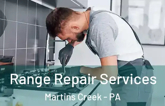  Range Repair Services Martins Creek - PA