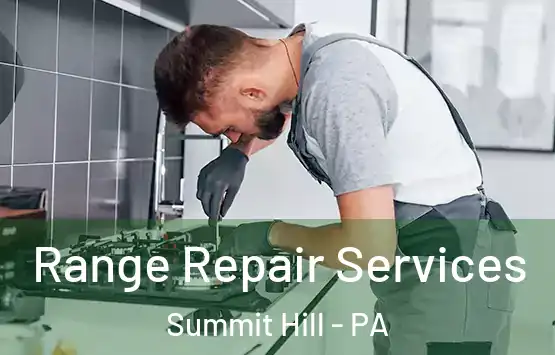  Range Repair Services Summit Hill - PA