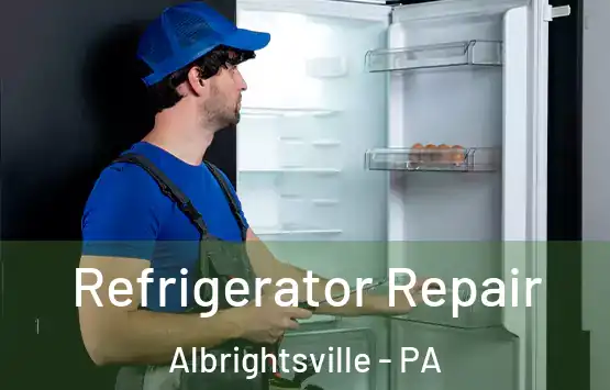  Refrigerator Repair Albrightsville - PA
