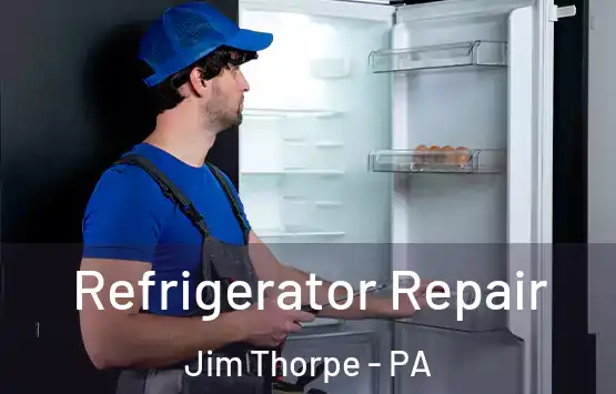  Refrigerator Repair Jim Thorpe - PA