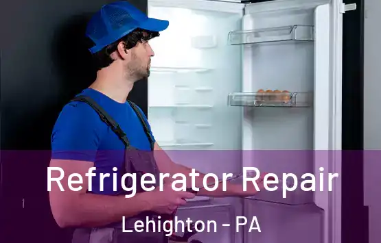  Refrigerator Repair Lehighton - PA