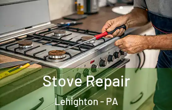  Stove Repair Lehighton - PA
