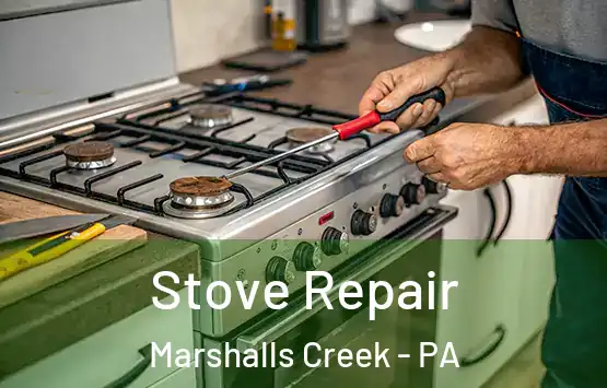  Stove Repair Marshalls Creek - PA