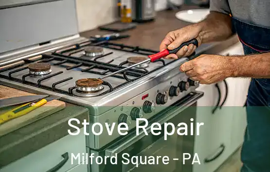  Stove Repair Milford Square - PA
