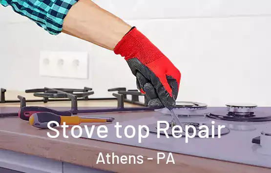  Stove top Repair Athens - PA
