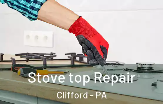  Stove top Repair Clifford - PA