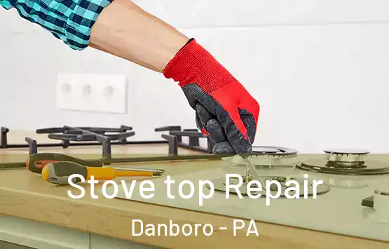  Stove top Repair Danboro - PA