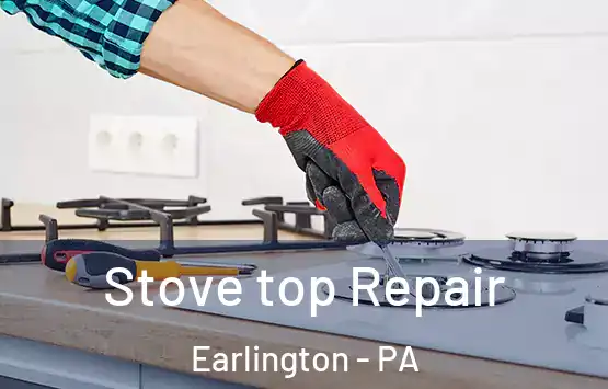  Stove top Repair Earlington - PA