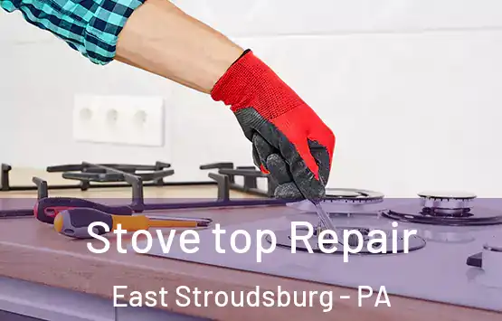  Stove top Repair East Stroudsburg - PA