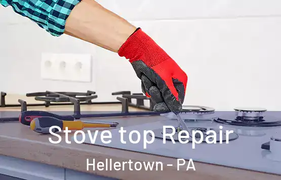  Stove top Repair Hellertown - PA