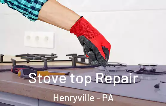  Stove top Repair Henryville - PA