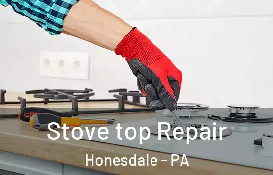  Stove top Repair Honesdale - PA