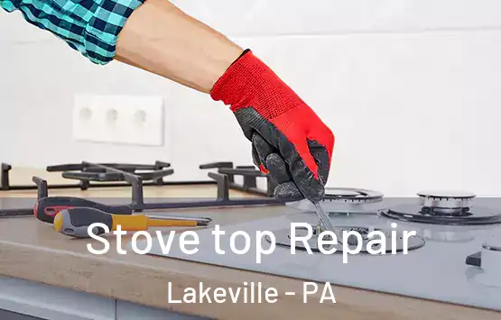  Stove top Repair Lakeville - PA