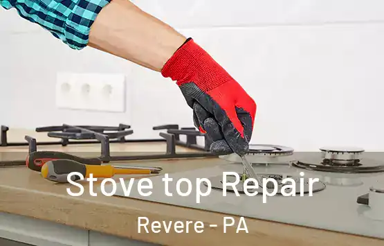  Stove top Repair Revere - PA