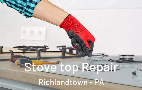  Stove top Repair Richlandtown - PA