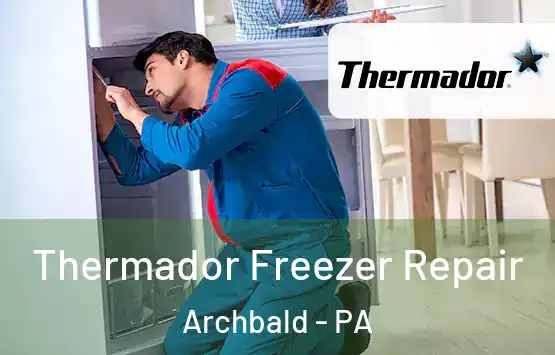  Thermador Freezer Repair Archbald - PA