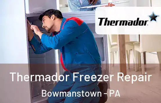  Thermador Freezer Repair Bowmanstown - PA