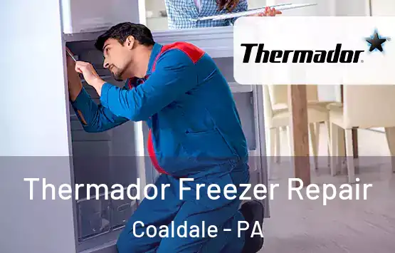  Thermador Freezer Repair Coaldale - PA