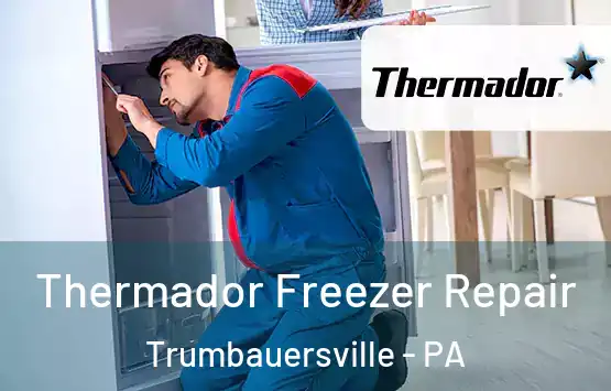  Thermador Freezer Repair Trumbauersville - PA