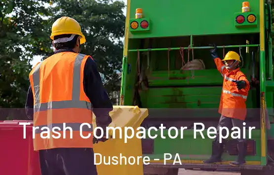  Trash Compactor Repair Dushore - PA