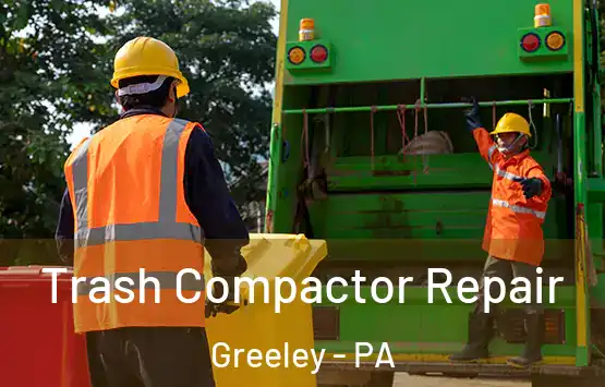  Trash Compactor Repair Greeley - PA