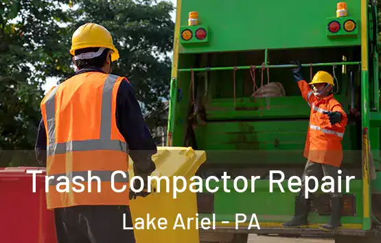  Trash Compactor Repair Lake Ariel - PA