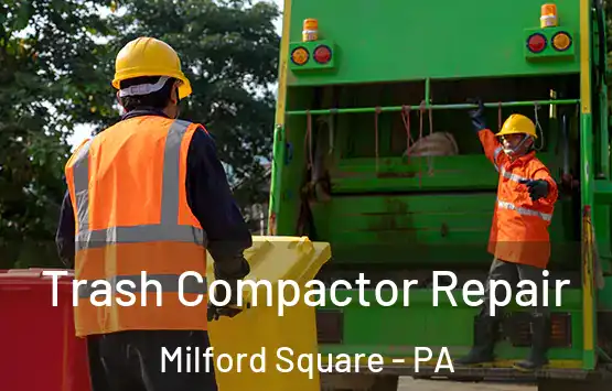  Trash Compactor Repair Milford Square - PA