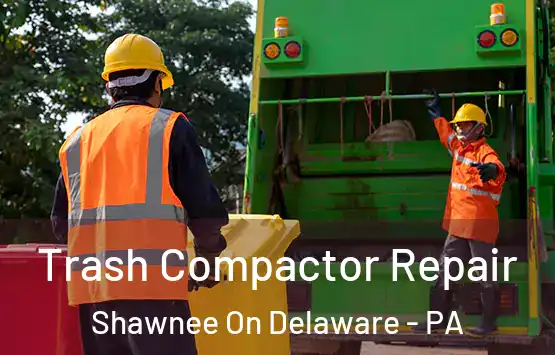  Trash Compactor Repair Shawnee On Delaware - PA
