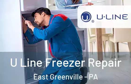  U Line Freezer Repair East Greenville - PA