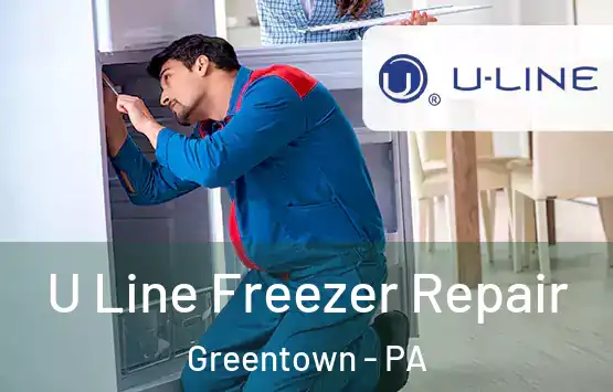  U Line Freezer Repair Greentown - PA