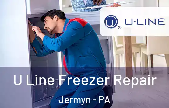  U Line Freezer Repair Jermyn - PA