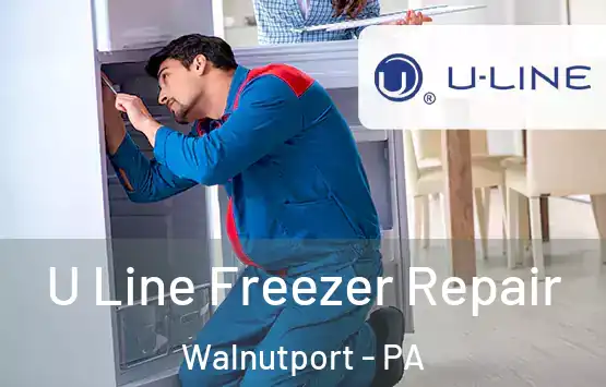  U Line Freezer Repair Walnutport - PA