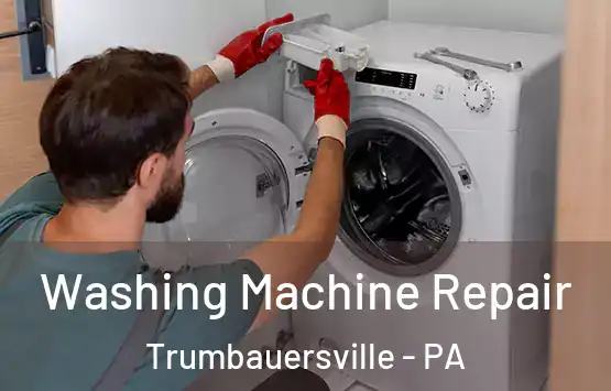  Washing Machine Repair Trumbauersville - PA