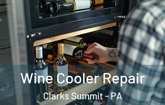  Wine Cooler Repair Clarks Summit - PA