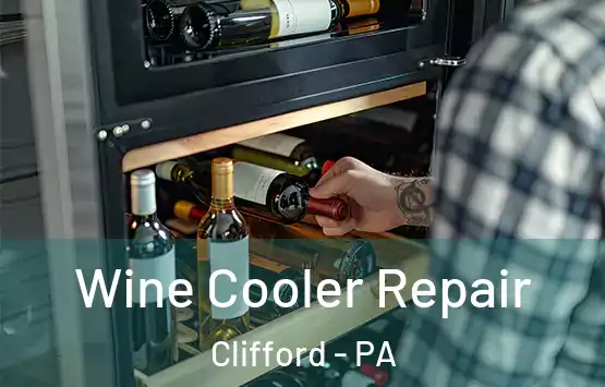  Wine Cooler Repair Clifford - PA