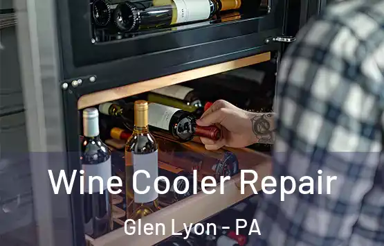  Wine Cooler Repair Glen Lyon - PA
